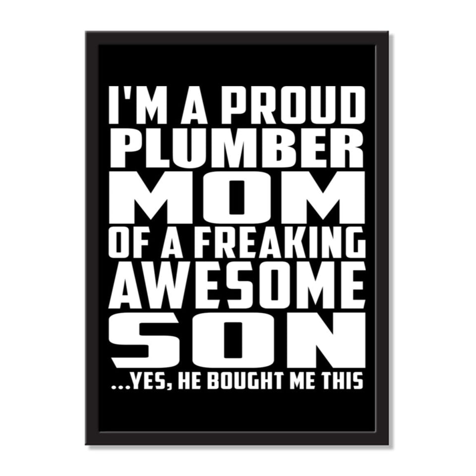 I'm A Proud Plumber Mom Of A Freaking Awesome Son, He Bought Me This - Portrait Frame Photo Tile