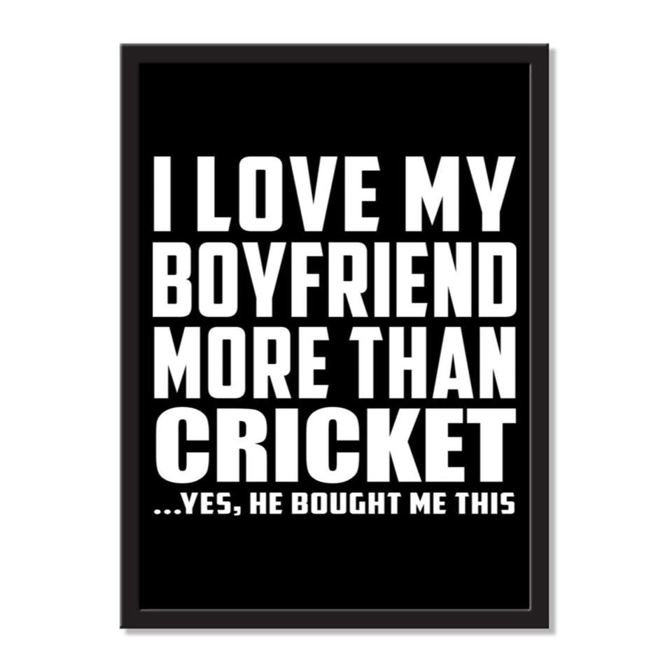 I Love My Boyfriend More Than Cricket ...He Bought Me This - Portrait Frame Photo Tile