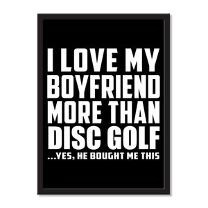 I Love My Boyfriend More Than Disc Golf ...He Bought Me This - Portrait Frame Photo Tile