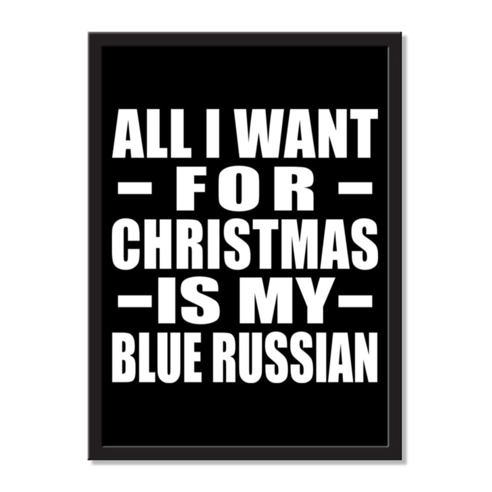 All I Want For Christmas Is My Blue Russian - Portrait Frame Photo Tile