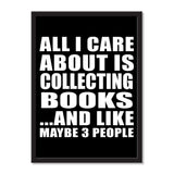 All I Care About Is Collecting Books And Like Maybe 3 People - Portrait Frame Photo Tile