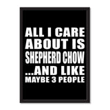 All I Care About Is Shepherd Chow And Like Maybe 3 People - Portrait Frame Photo Tile