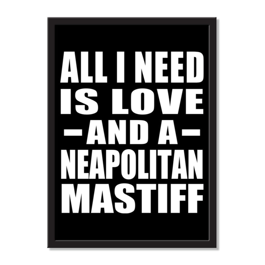 All I Need Is Love And A Neapolitan Mastiff - Portrait Frame Photo Tile