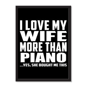 I Love My Wife More Than Piano ...Yes, She Bought Me This - Portrait Frame Photo Tile