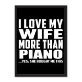 I Love My Wife More Than Piano ...Yes, She Bought Me This - Portrait Frame Photo Tile