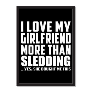 I Love My Girlfriend More Than Sledding ...She Bought Me This - Portrait Frame Photo Tile