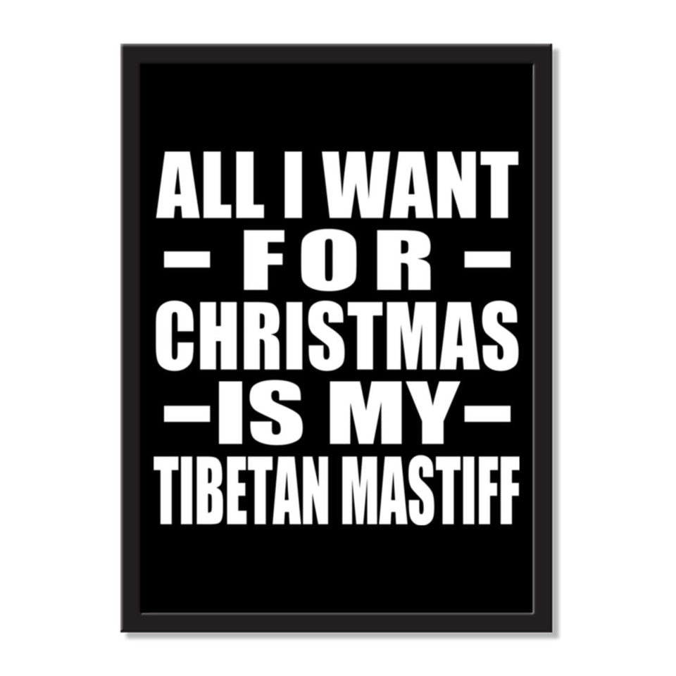 All I Want For Christmas Is My Tibetan Mastiff - Portrait Frame Photo Tile