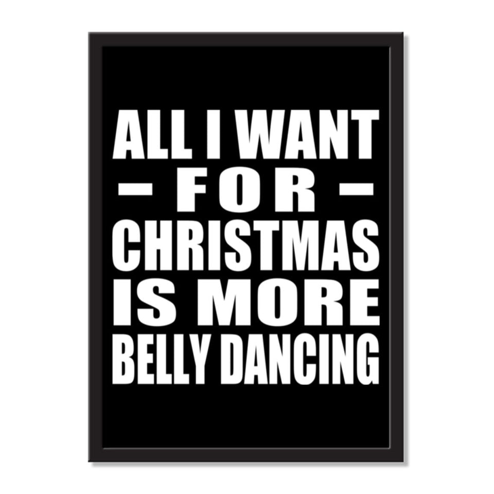 All I Want For Christmas Is More Belly Dancing - Portrait Frame Photo Tile