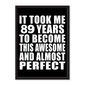 It Took Me 89 Years To Become This Awesome And Almost Perfect - Portrait Frame Photo Tile