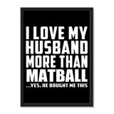 I Love My Husband More Than Matball ...He Bought Me This - Portrait Frame Photo Tile