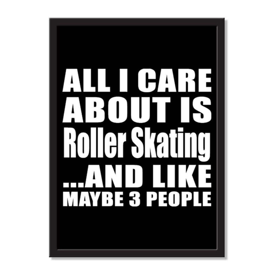 All I Care About Is Roller Skating And Like Maybe 3 People - Portrait Frame Photo Tile