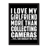 I Love My Girlfriend More Than Collecting Cameras ...She Bought Me This - Portrait Frame Photo Tile