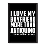I Love My Boyfriend More Than Antiquing ...He Bought Me This - Portrait Frame Photo Tile