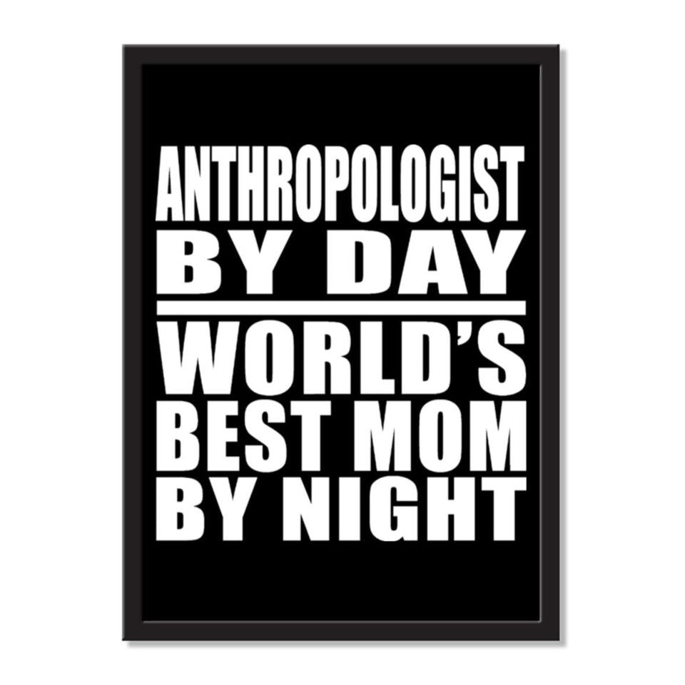 Anthropologist By Day World's Best Mom By Night - Portrait Frame Photo Tile