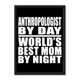 Anthropologist By Day World's Best Mom By Night - Portrait Frame Photo Tile