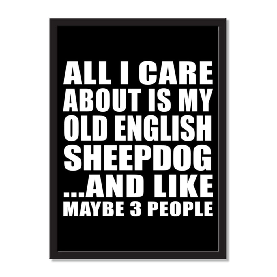 All I Care About Is My Old English Sheepdog And Like Maybe 3 People - Portrait Frame Photo Tile