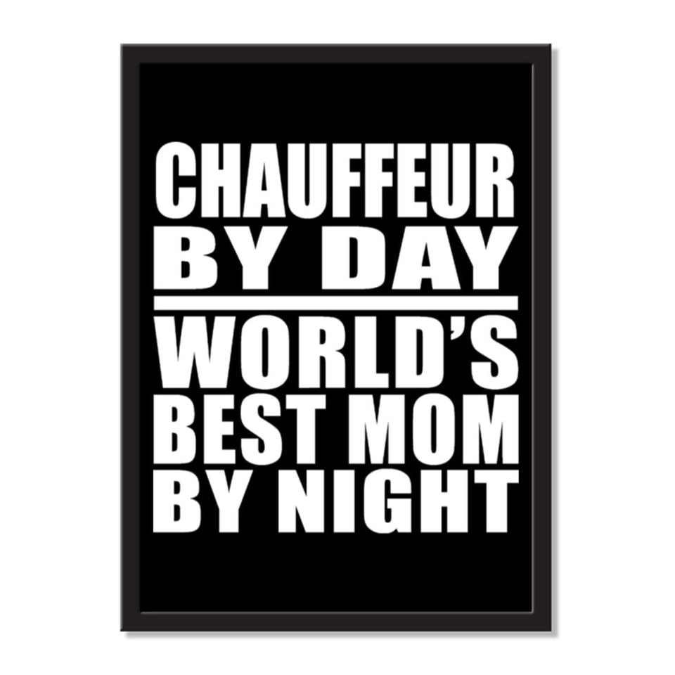 Chauffeur By Day World's Best Mom By Night - Portrait Frame Photo Tile