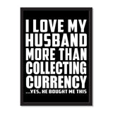 I Love My Husband More Than Collecting Currency ...He Bought Me This - Portrait Frame Photo Tile