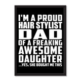 I'm A Proud Hair Stylist Dad Of A Freaking Awesome Daughter, She Bought Me This - Portrait Frame Photo Tile