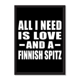 All I Need Is Love And A Finnish Spitz - Portrait Frame Photo Tile