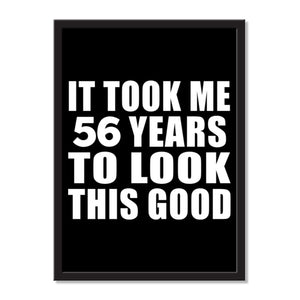 It Took Me 56 Years To Look This Good - Portrait Frame Photo Tile