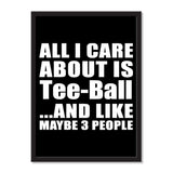 All I Care About Is Tee-Ball And Like Maybe 3 People - Portrait Frame Photo Tile