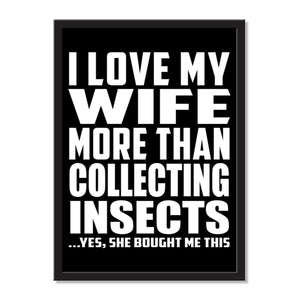 I Love My Wife More Than Collecting Insects ...Yes, She Bought Me This - Portrait Frame Photo Tile