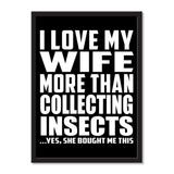 I Love My Wife More Than Collecting Insects ...Yes, She Bought Me This - Portrait Frame Photo Tile