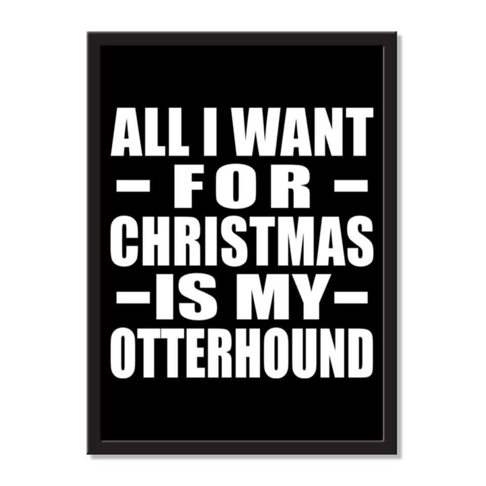 All I Want For Christmas Is My Otterhound - Portrait Frame Photo Tile