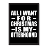 All I Want For Christmas Is My Otterhound - Portrait Frame Photo Tile
