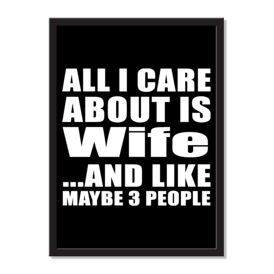 All I Care About Is Wife And Like Maybe 3 People - Portrait Frame Photo Tile