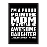 I'm A Proud Painter Mom Of A Freaking Awesome Daughter, She Bought Me This - Portrait Frame Photo Tile