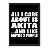 All I Care About Is Akita And Like Maybe 3 People - Portrait Frame Photo Tile