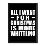 All I Want For Christmas Is More Whittling - Portrait Frame Photo Tile