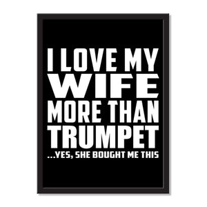 I Love My Wife More Than Trumpet ...Yes, She Bought Me This - Portrait Frame Photo Tile