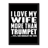 I Love My Wife More Than Trumpet ...Yes, She Bought Me This - Portrait Frame Photo Tile