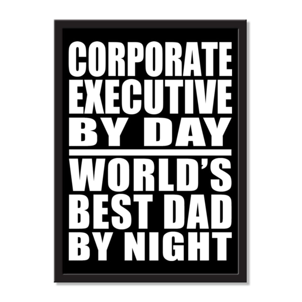 Corporate Executive By Day World's Best Dad By Night - Portrait Frame Photo Tile