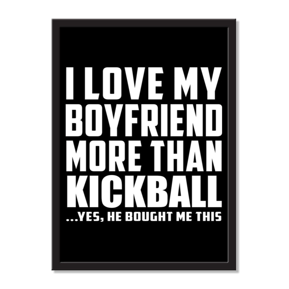I Love My Boyfriend More Than Kickball ...He Bought Me This - Portrait Frame Photo Tile
