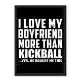 I Love My Boyfriend More Than Kickball ...He Bought Me This - Portrait Frame Photo Tile