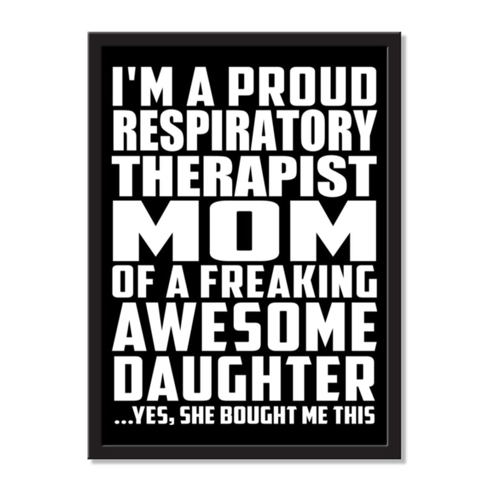 I'm A Proud Respiratory Therapist Mom Of A Freaking Awesome Daughter, She Bought Me This - Portrait Frame Photo Tile