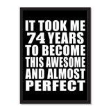 It Took Me 74 Years To Become This Awesome And Almost Perfect - Portrait Frame Photo Tile