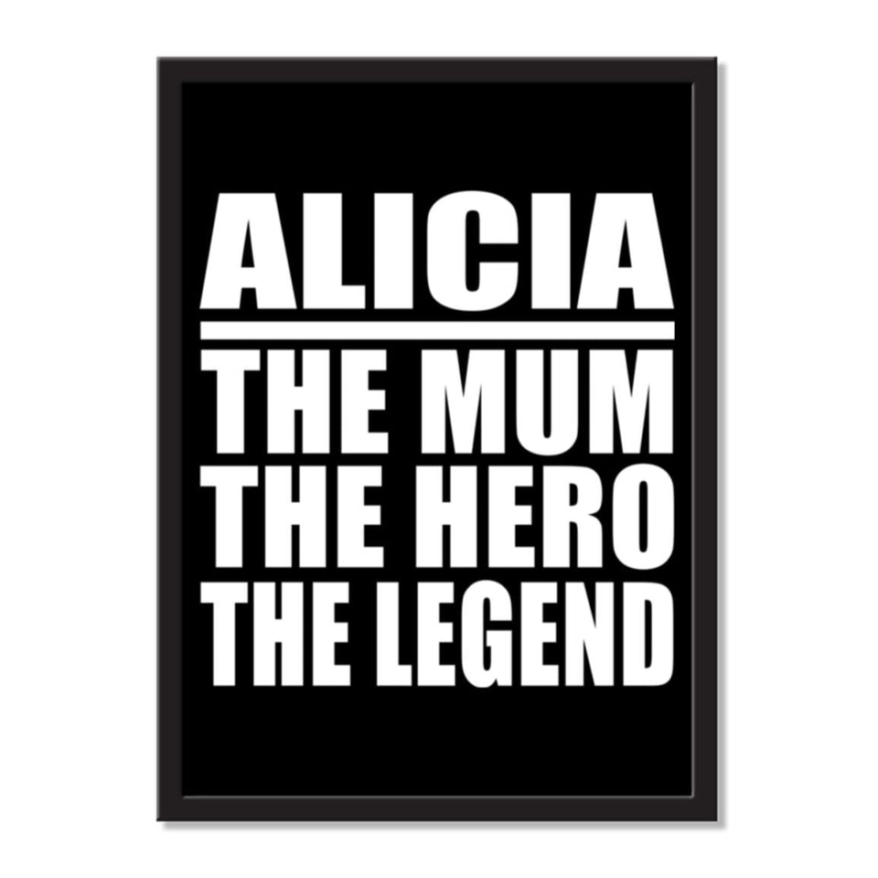 Alicia The Mum The Hero The Legend - Portrait Frame Photo Tile