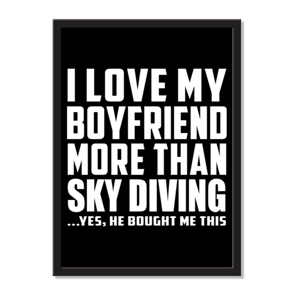 I Love My Boyfriend More Than Sky Diving ...He Bought Me This - Portrait Frame Photo Tile