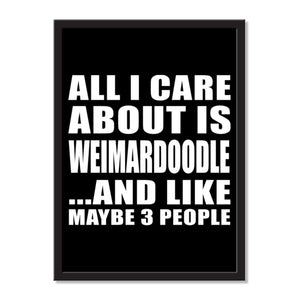 All I Care About Is Weimardoodle And Like Maybe 3 People - Portrait Frame Photo Tile