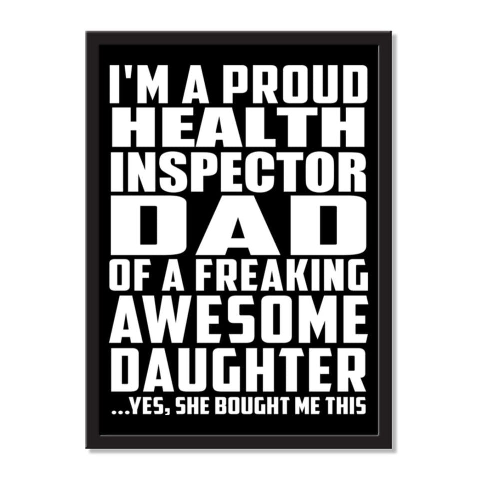 I'm A Proud Health Inspector Dad Of A Freaking Awesome Daughter, She Bought Me This - Portrait Frame Photo Tile