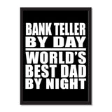 Bank Teller By Day World's Best Dad By Night - Portrait Frame Photo Tile