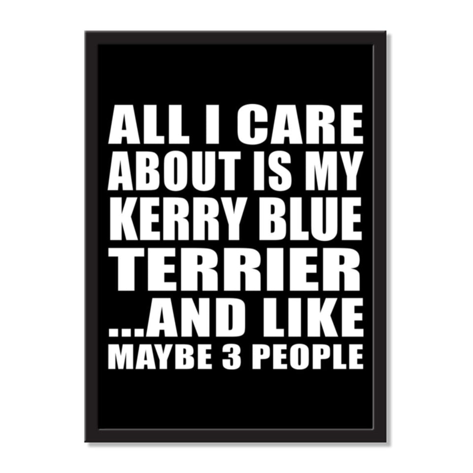 All I Care About Is My Kerry Blue Terrier And Like Maybe 3 People - Portrait Frame Photo Tile