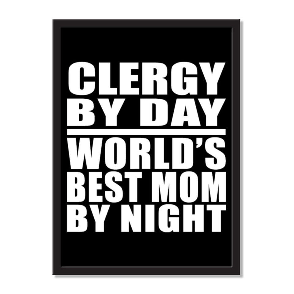 Clergy By Day World's Best Mom By Night - Portrait Frame Photo Tile