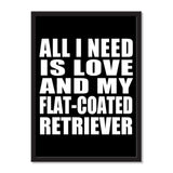 All I Need Is Love And My Flat-Coated Retriever - Portrait Frame Photo Tile