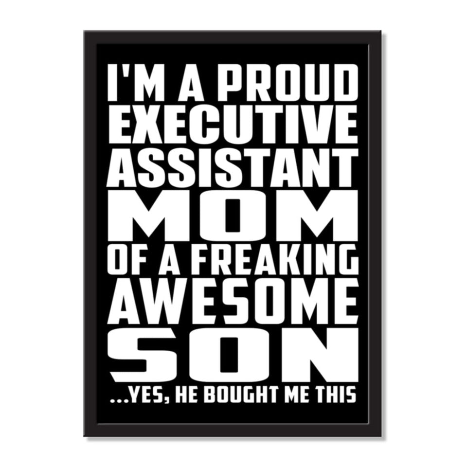 I'm A Proud Executive Assistant Mom Of A Freaking Awesome Son, He Bought Me This - Portrait Frame Photo Tile